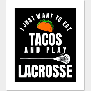 I just want to eat tacos and play lacrosse Posters and Art